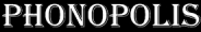 Phonopolis
